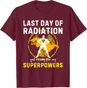 Last Day Of Radiation Chemo Get Ready For My Superpowers T-Shirt - T-Shirt | Maroon
