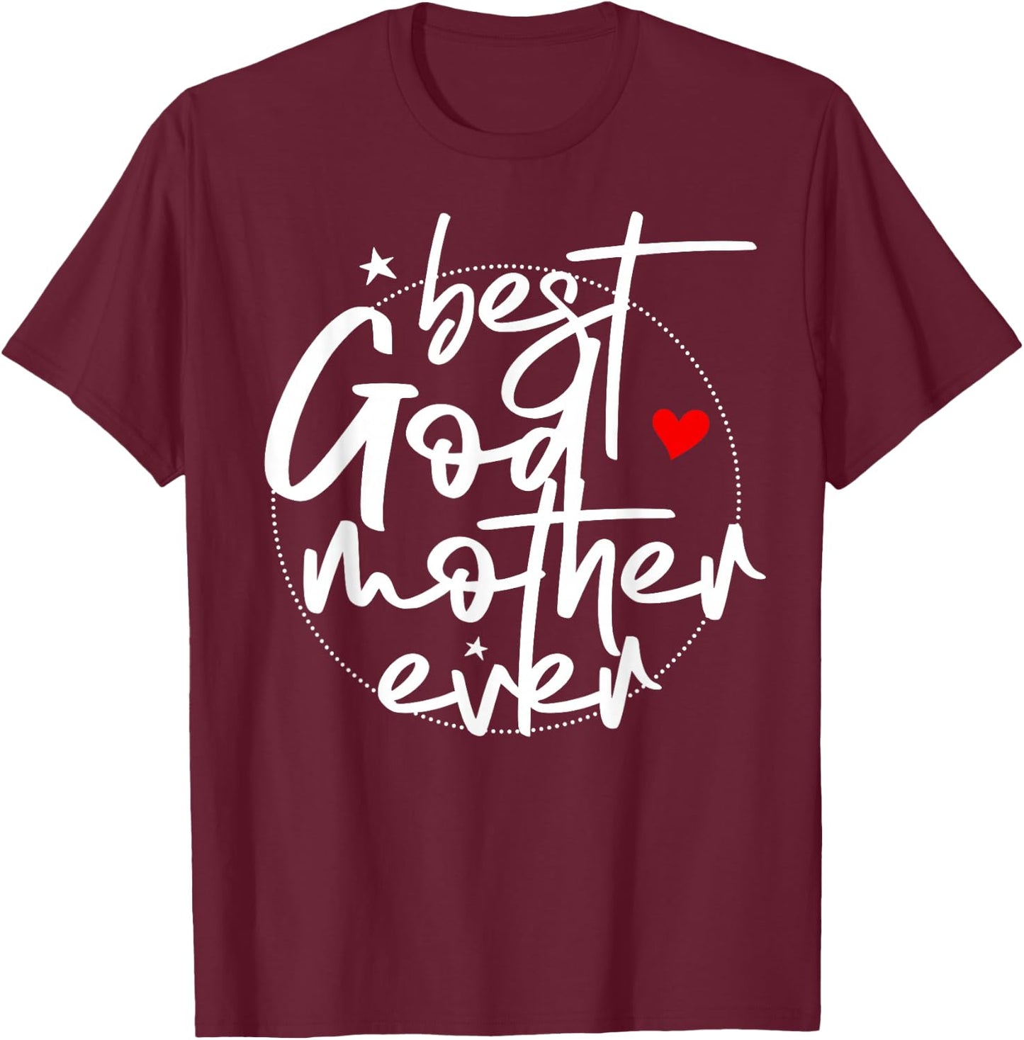 Best Godmother Ever - God Mother T-Shirt - T-Shirt | Maroon