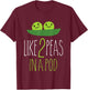 Like 2 Peas In A Pod, funny vegetable T-Shirt - T-Shirt | Maroon