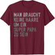 Dad Keine Haare Um EIN Super Papa Zu Sein Vatertag T-Shirt - T-Shirt | Maroon