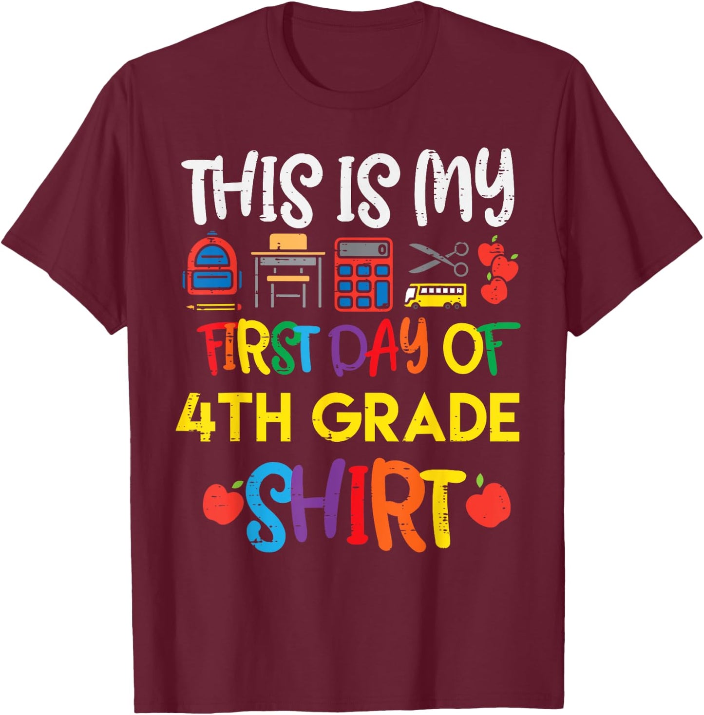 My First Day Of 4th Grade Shirt Fourth School Boys Girls T-Shirt - T-Shirt | Maroon