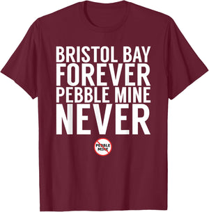 Bristol Bay Forever - Pebble Mine T-Shirt - T-Shirt | Maroon