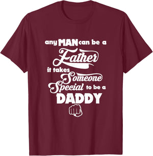 Any Man can be a Father Daddy is Special Gift T-Shirt - T-Shirt | Maroon