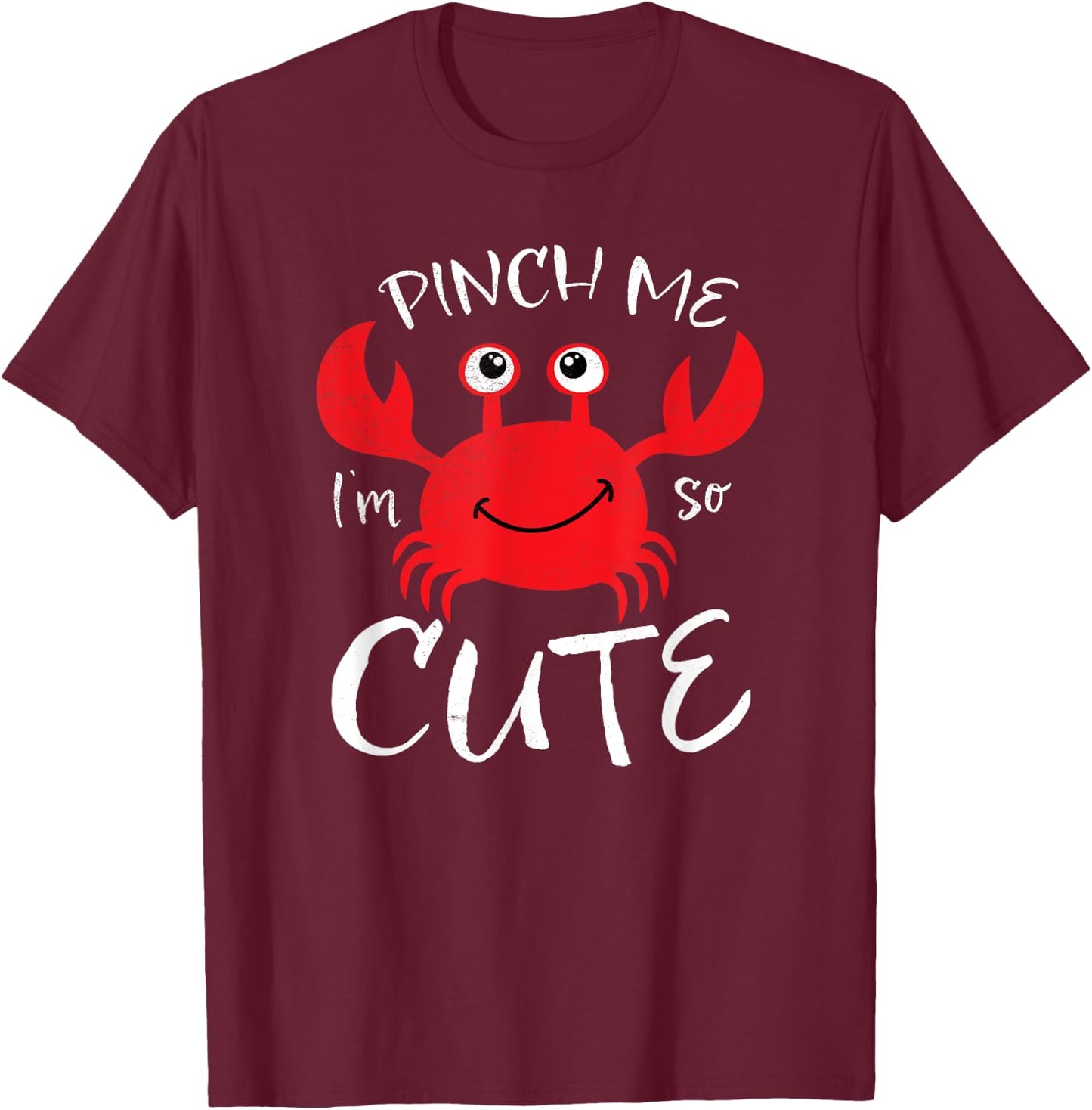 Adorable Crab Pinch Me I'm So Cute Beach Fun Summer Vacation Men Women Girls Kids T-Shirt - T-Shirt | Maroon