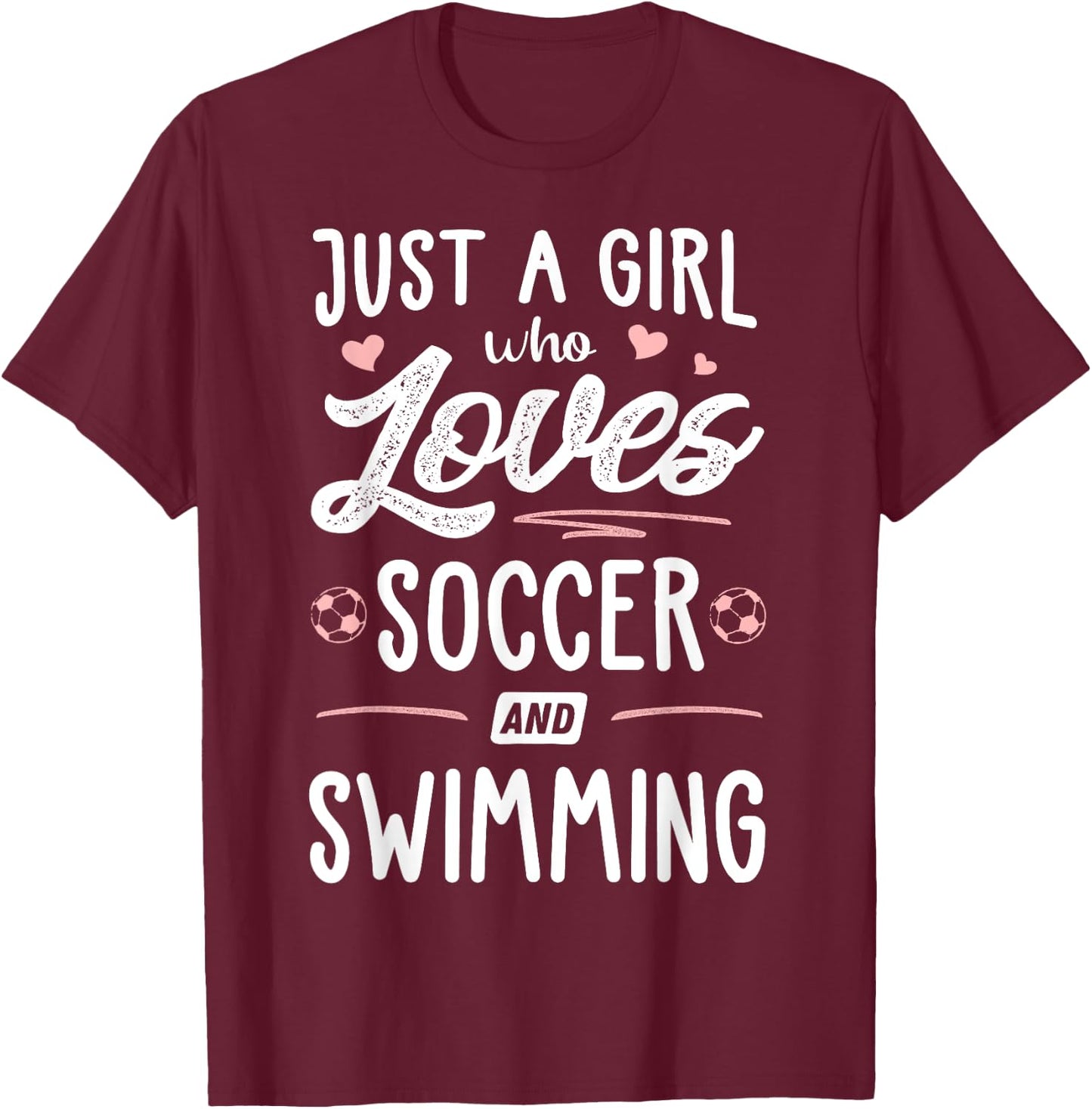 Just A Girl Who Loves Soccer And Swimming Gift Women T-Shirt - T-Shirt | Maroon