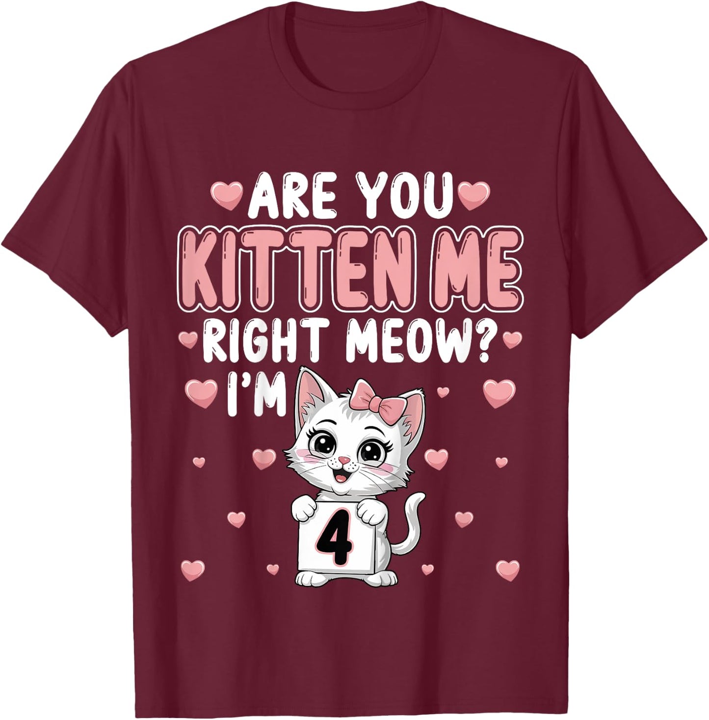 Are You Kitten Me Right Meow I’m 4 Cat 4th Birthday Party for Kids T-Shirt - T-Shirt | Maroon
