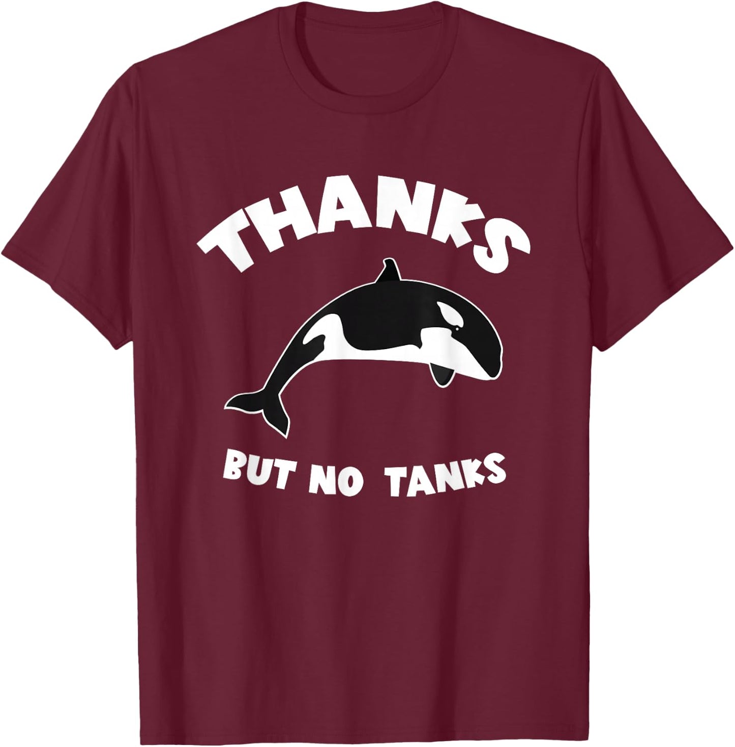 Orca Whale Thanks But No Tanks Whale Ocean Animal T-Shirt - T-Shirt | Maroon