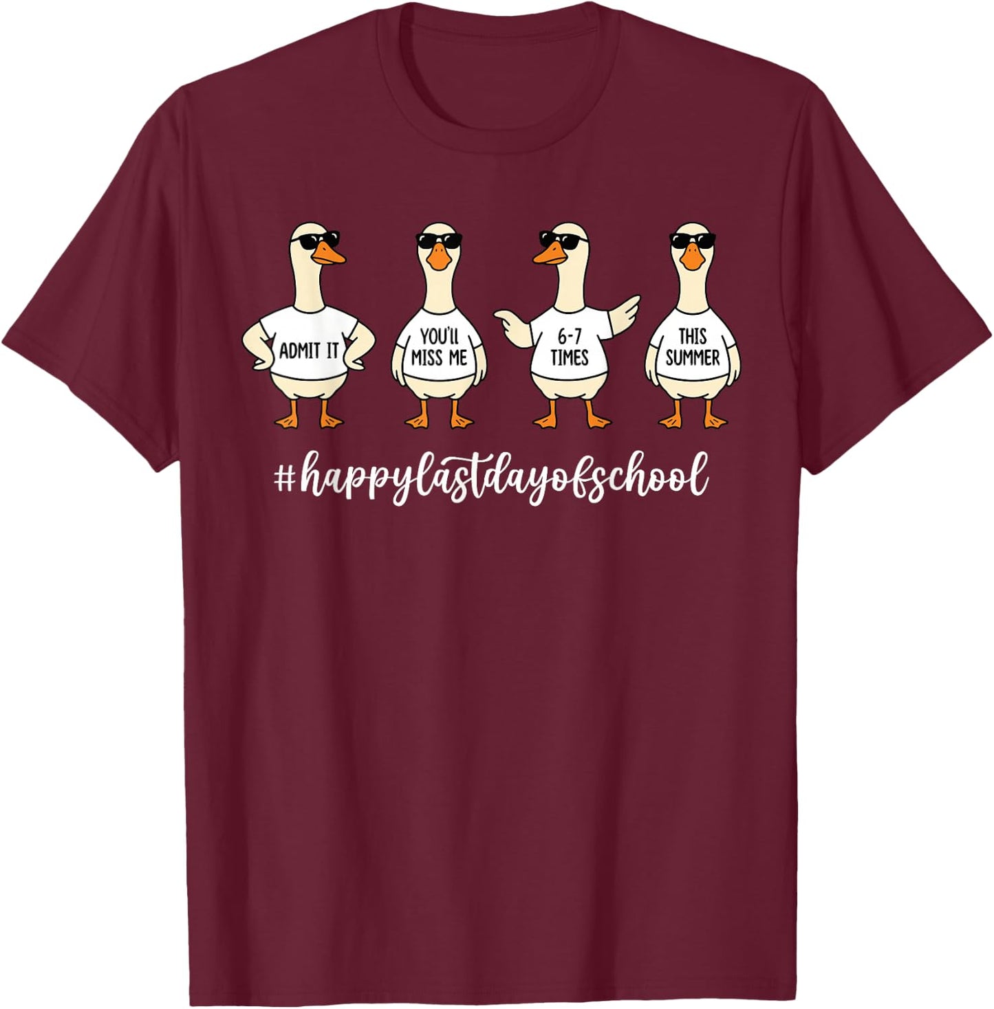 Admit It You'll Miss Me 6-7 Times Teacher Last Day Goose T-Shirt - T-Shirt | Maroon