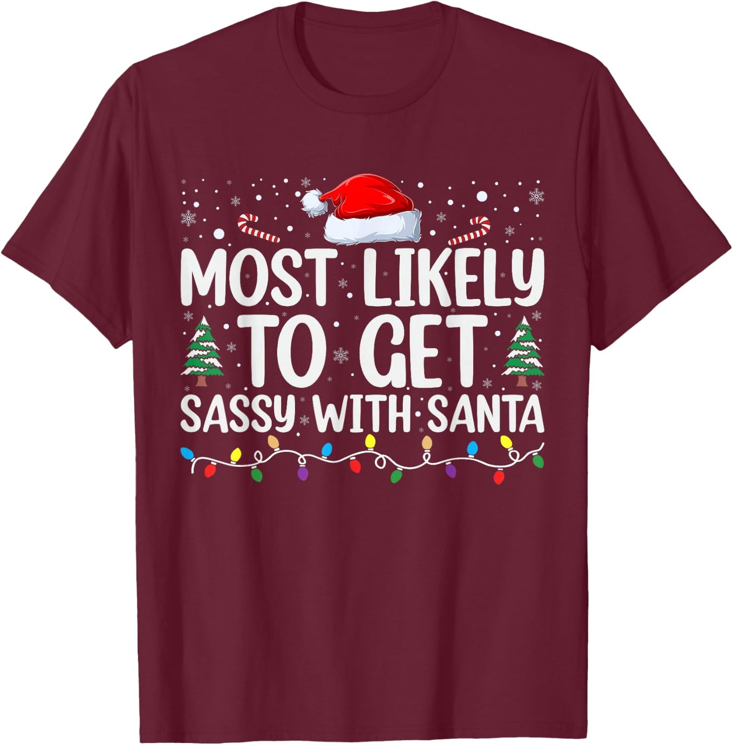 Most Likely To Get Sassy With Santa Funny Family Christmas T-Shirt - T-Shirt | Maroon