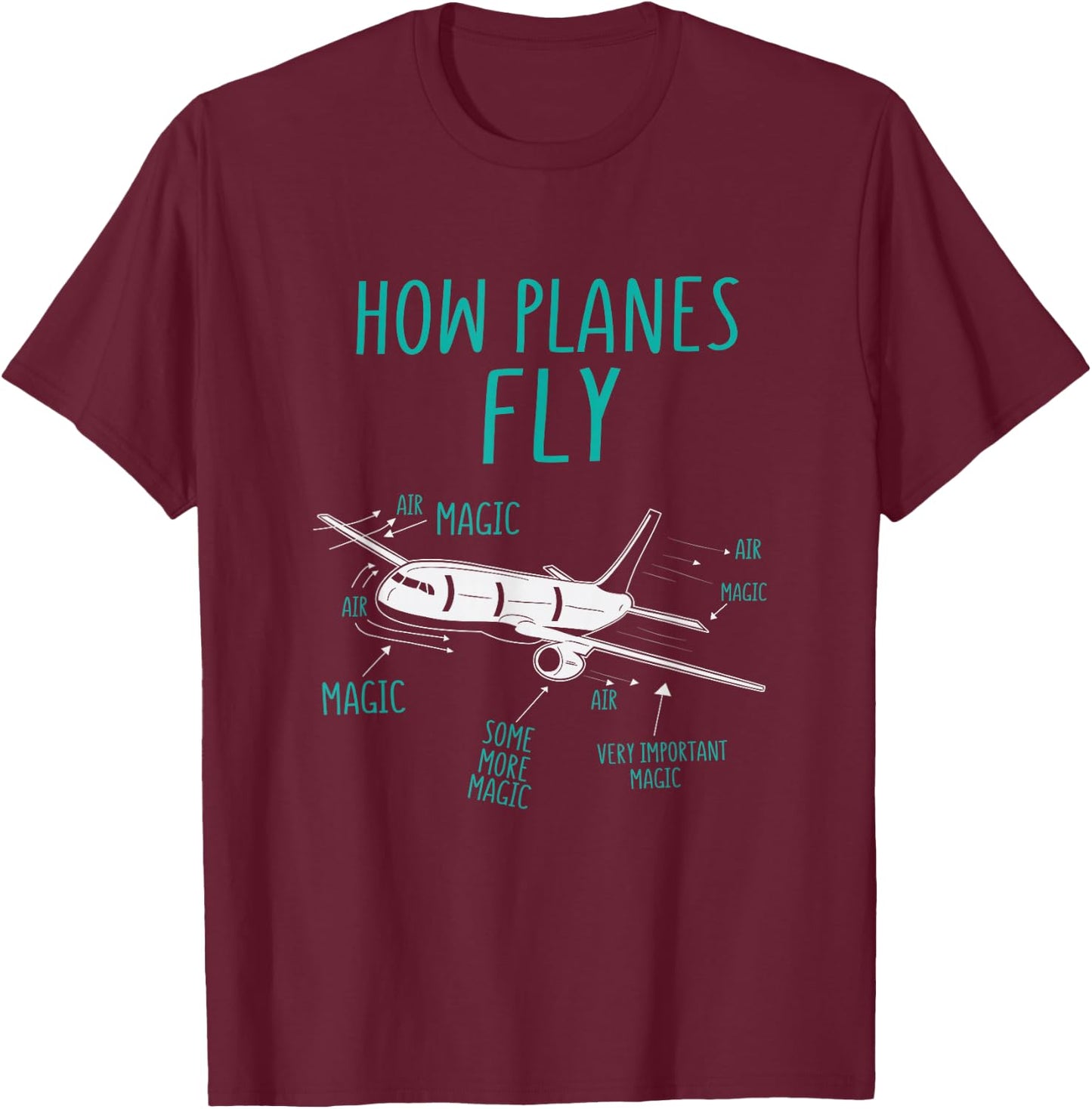 How Planes Fly Funny Airplane Pilot Magic T-Shirt - T-Shirt | Maroon