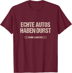 Men's with German Text "Echte Autos haben Durst Keine Ladezeit Mechanik", black T-Shirt - T-Shirt | Maroon