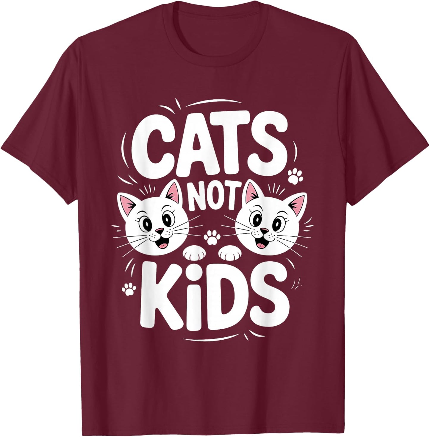 Funny Cats Not Kids Quote Humorous Saying Kitten Cat Lovers T-Shirt - T-Shirt | Maroon