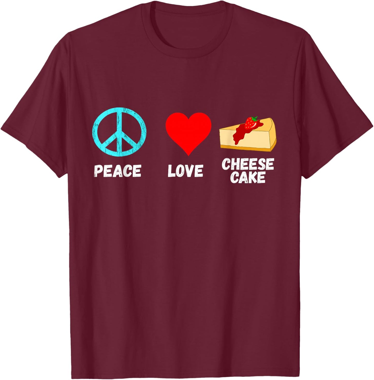 Cheesecake Peace Love Dessert Sweets Bakery Cheese Cake T-Shirt - T-Shirt | Maroon
