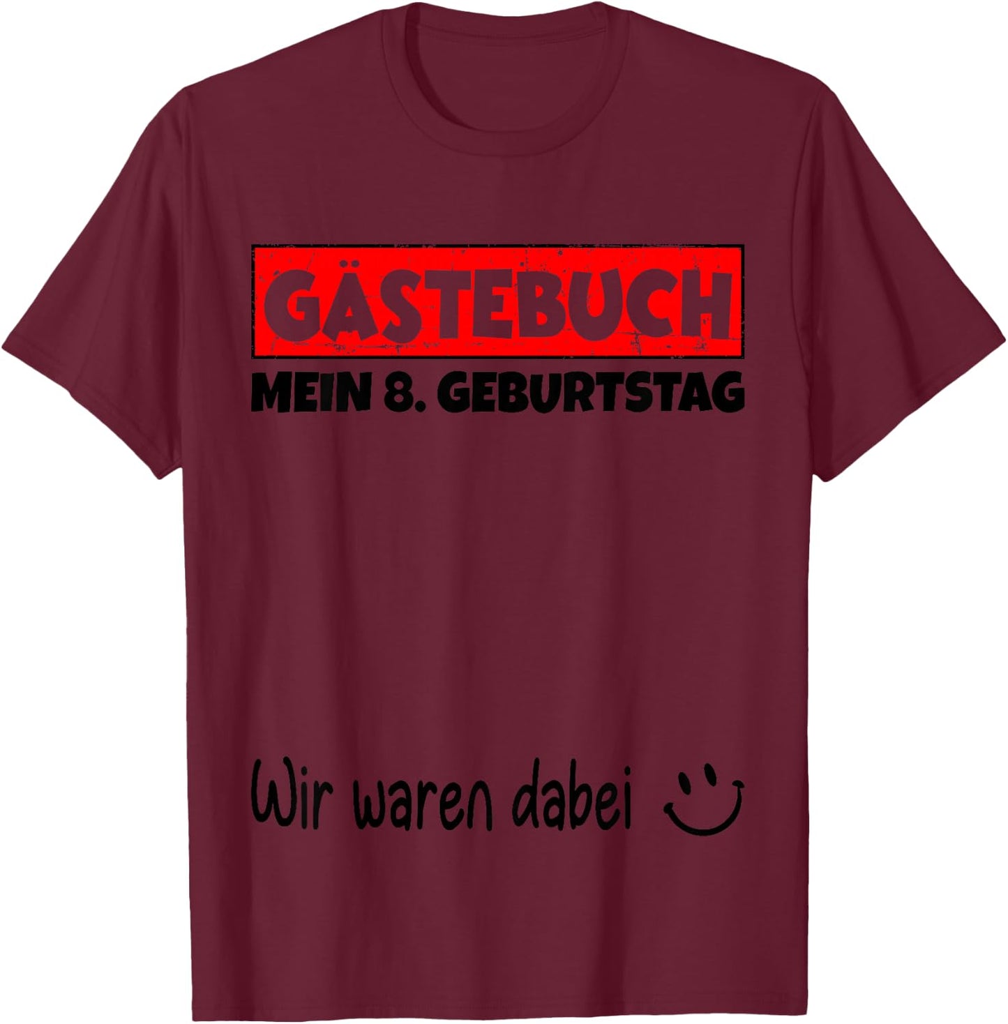 Children's Guest Book, Wir Were Here - My 8th Birthday , White, 80 T-Shirt - T-Shirt | Maroon