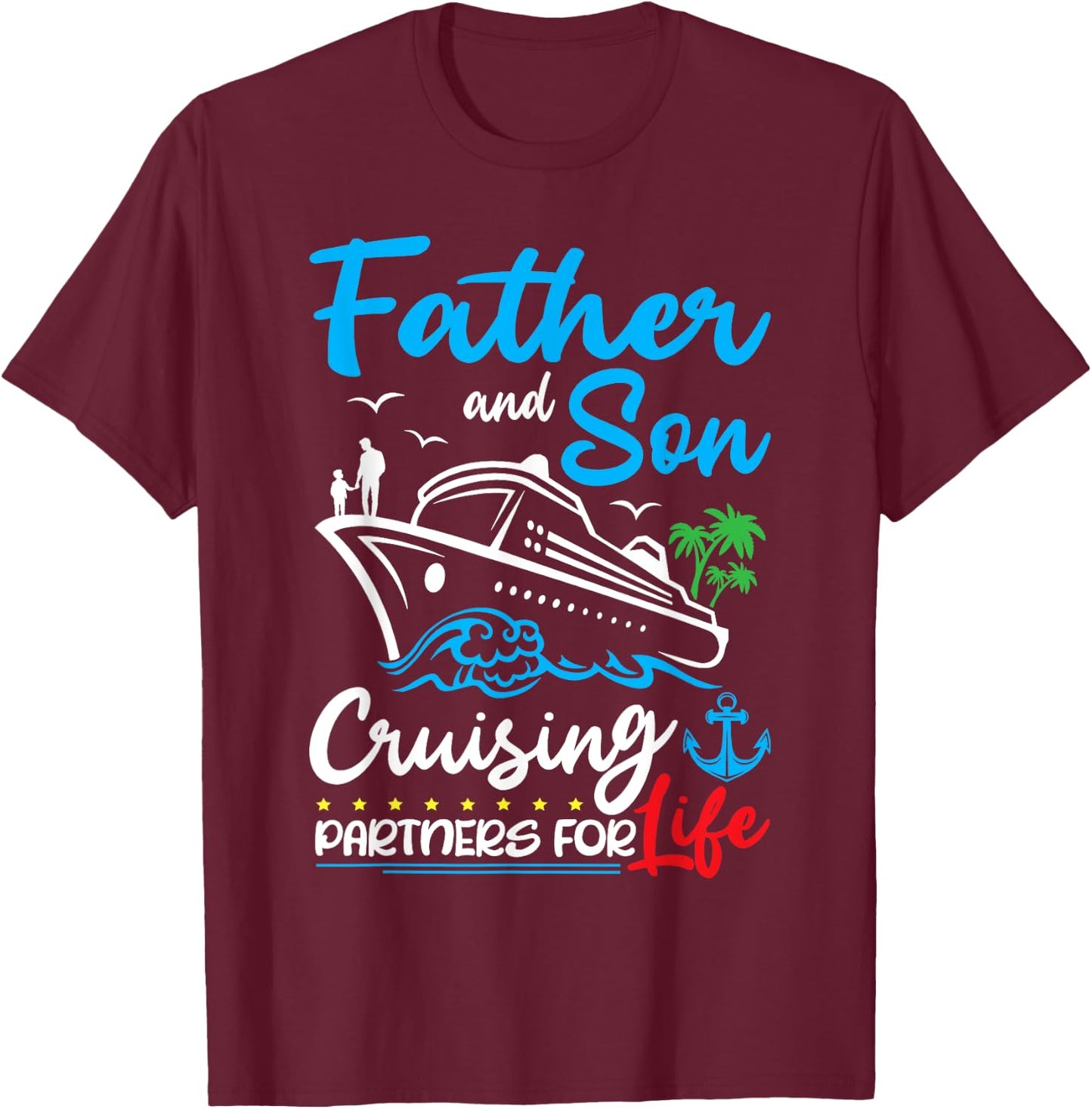 Father And Son Cruising Partners for Life Cruise Ship Trip T-Shirt - T-Shirt | Maroon