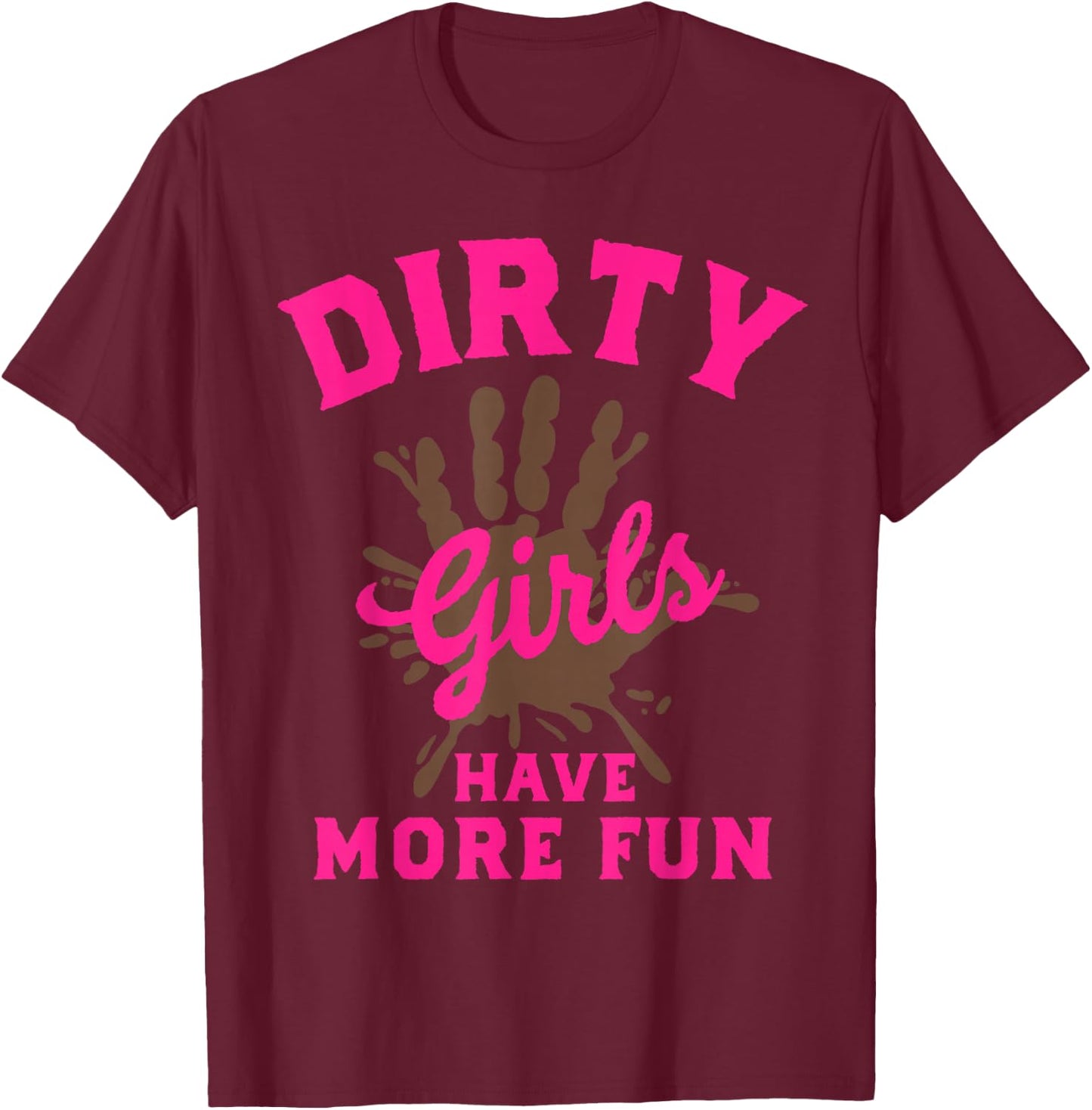 Mud Run Shirts Dirty Girls haben mehr Spaß beim Muddy Race Running T-Shirt - T-Shirt | Maroon