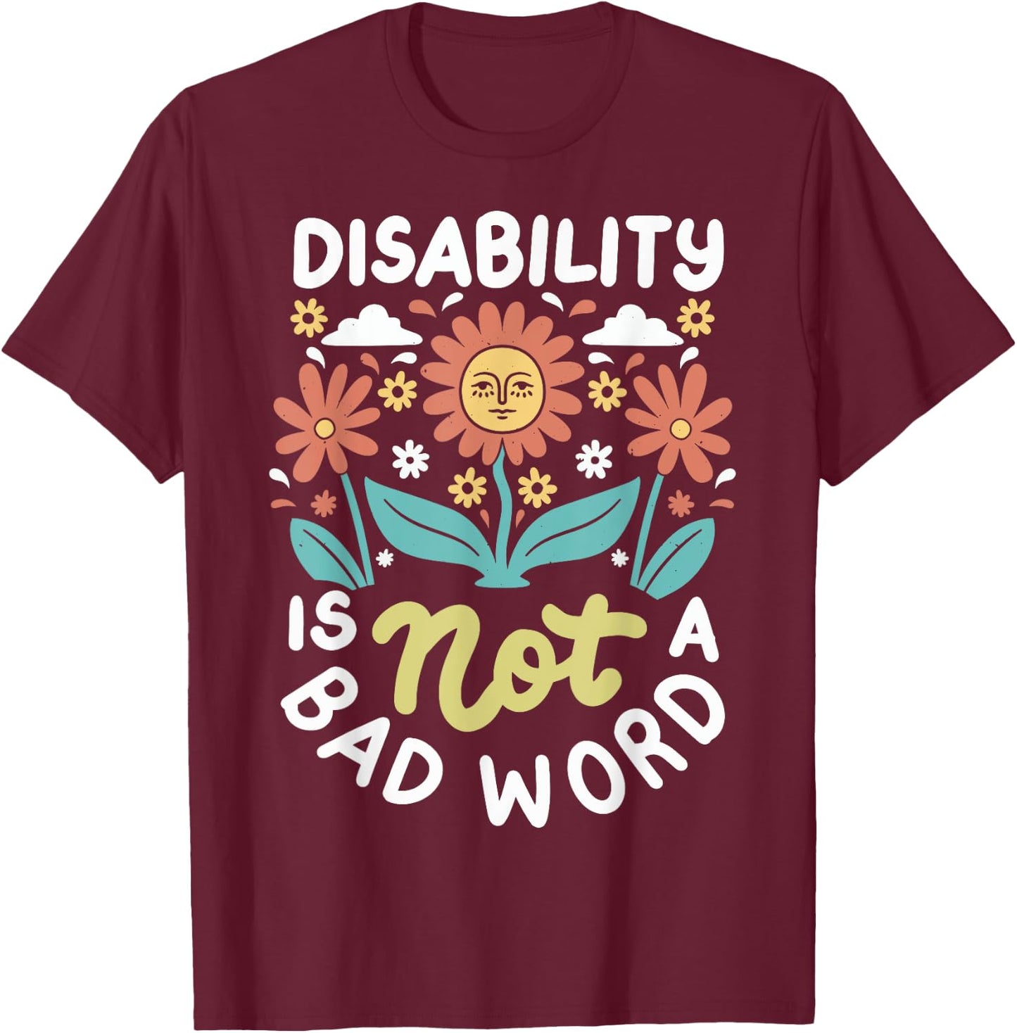 Disability is Not A Bad Word Illness Support T-Shirt - T-Shirt | Maroon