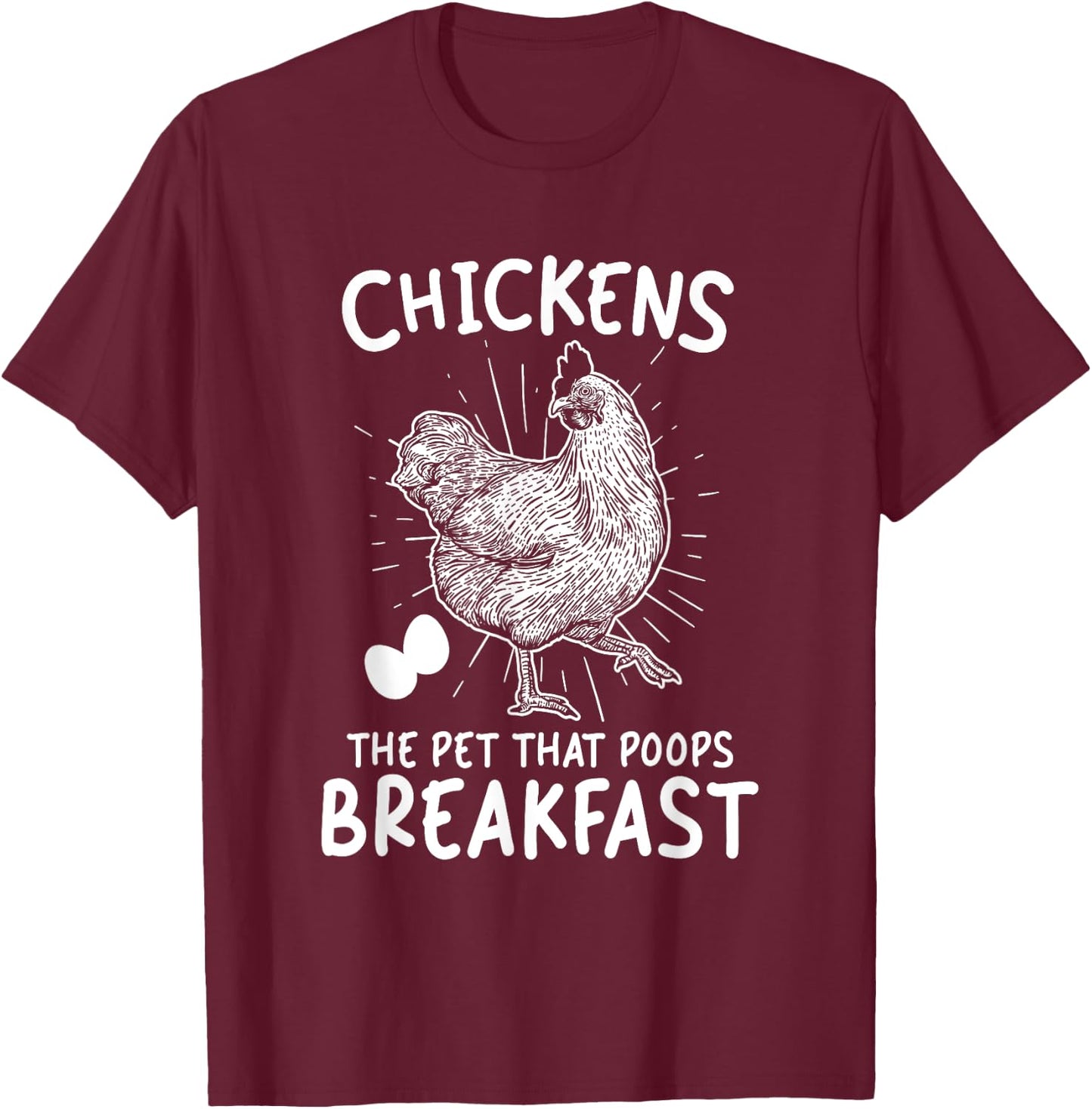 Funny Chicken shirt Chicken The Pet That Poops Breakfast T-Shirt - T-Shirt | Maroon