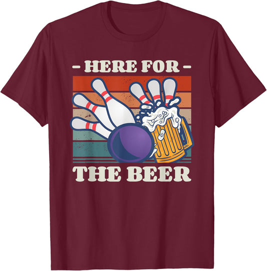 Here For The Beer Drinking Bowling Bowler T-Shirt - T-Shirt | Maroon