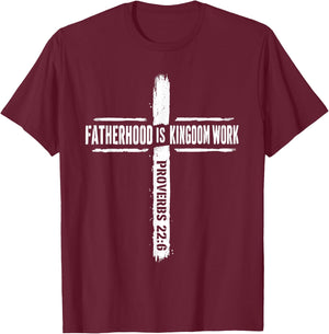 Fatherhood is Kingdom Work Proverbs 22 6 Christian Dad T-Shirt - T-Shirt | Maroon