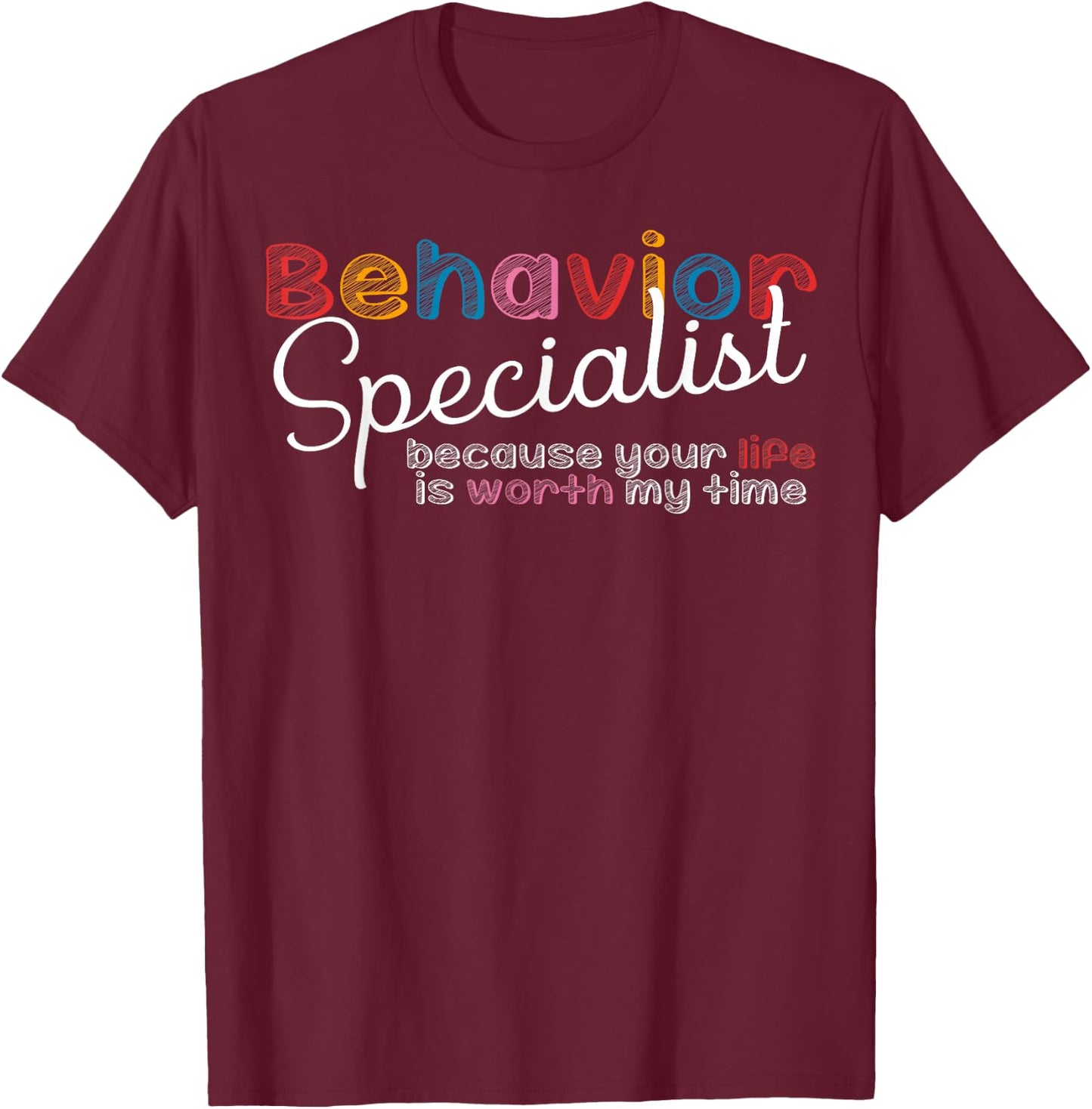 Behavior Specialist Analyst Therapist Behavioral Sped Gifts T-Shirt - T-Shirt | Maroon