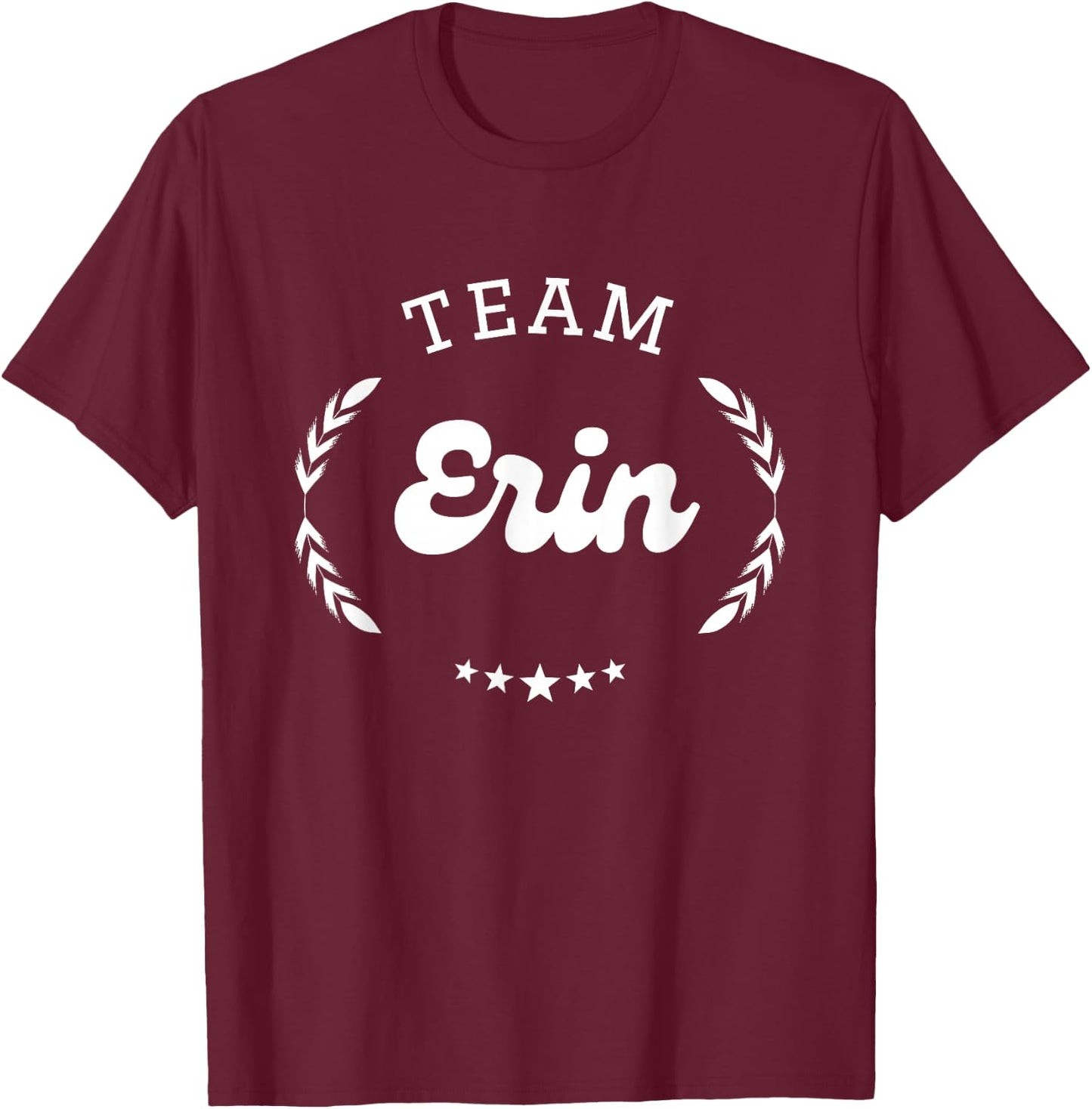 Team Erin Person Name T-Shirt - T-Shirt | Maroon
