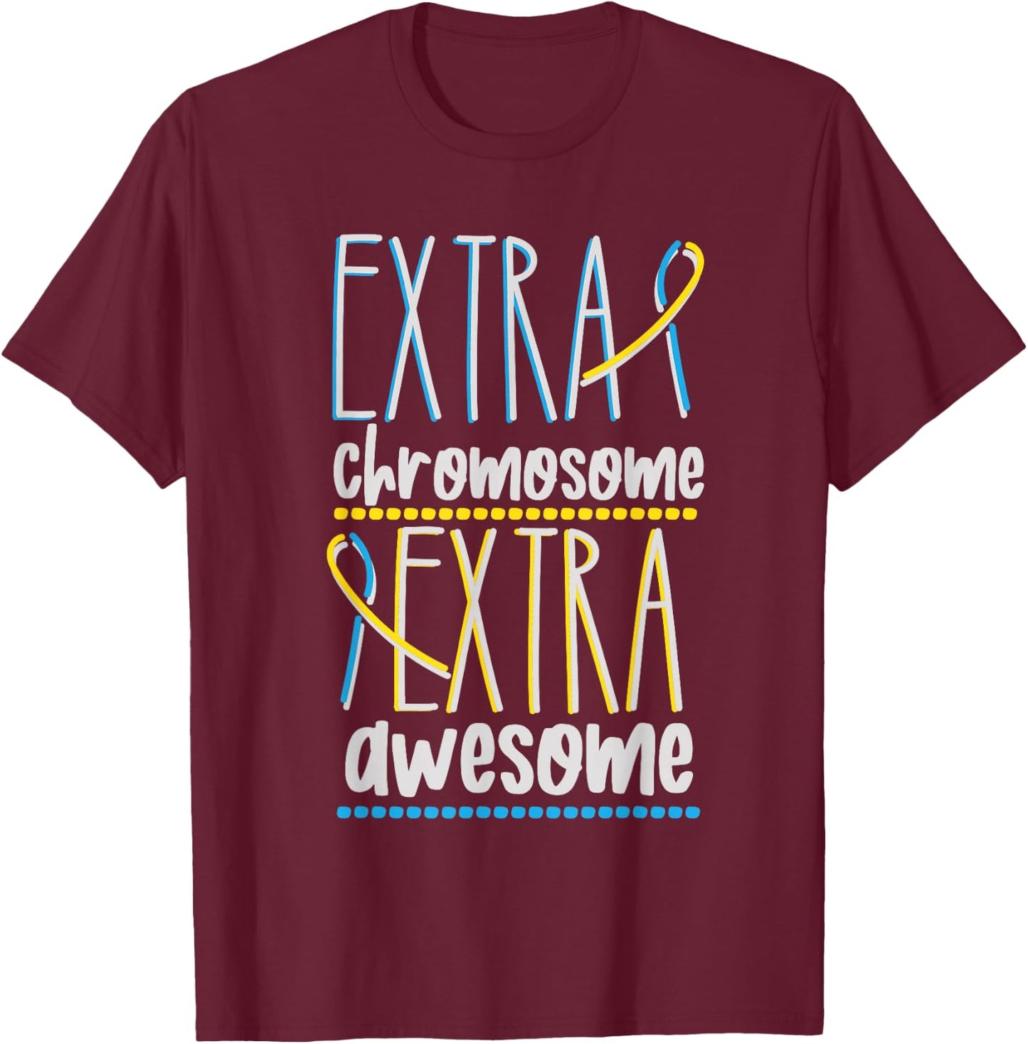 Down Syndrome Trisomy 21 Extra Chromosome Extra Awesome T-Shirt - T-Shirt | Maroon