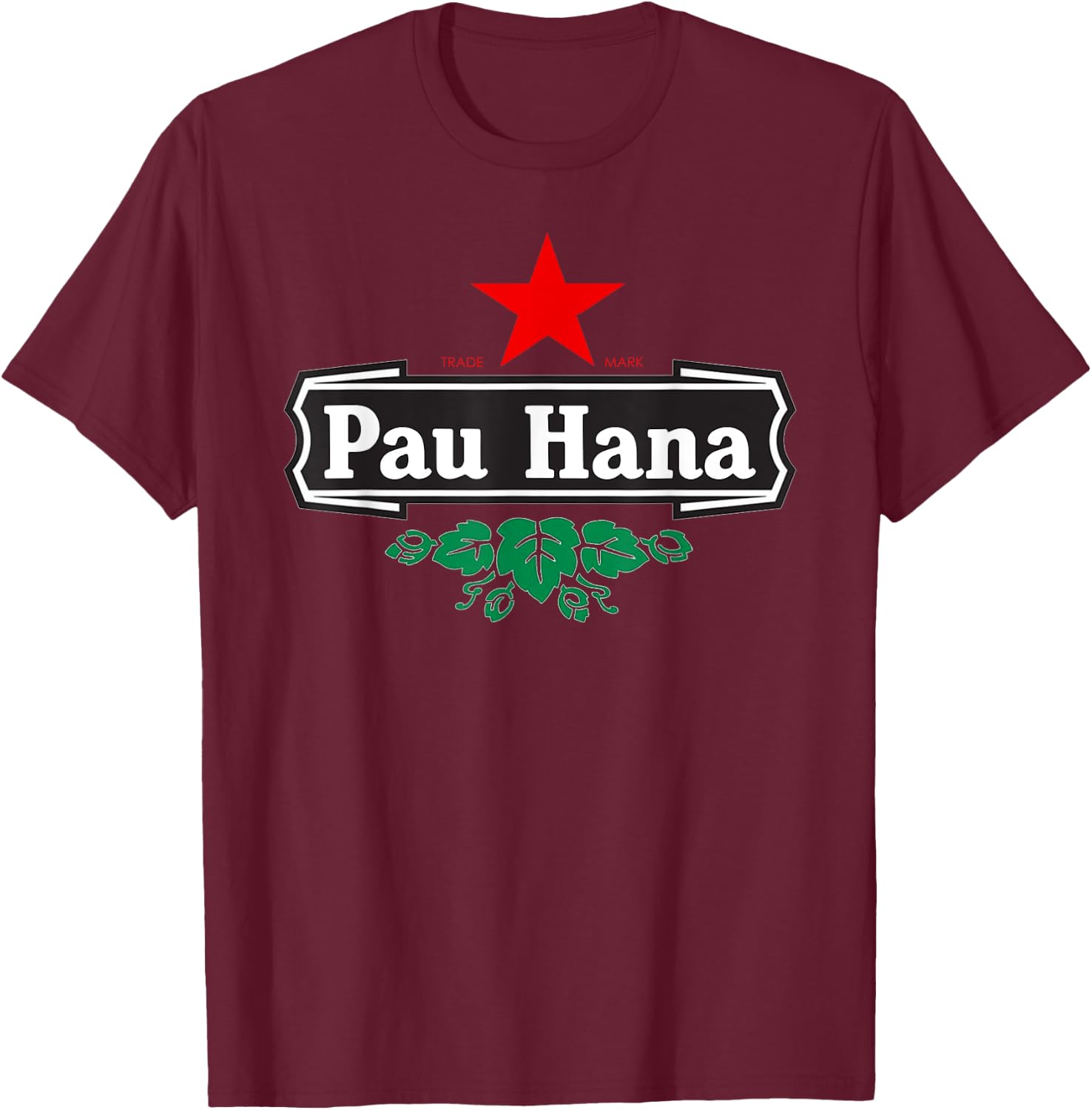 Pau Hana Local Pidgin Slang Hawaii Shirt T-Shirt - T-Shirt | Maroon