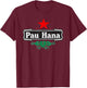 Pau Hana Local Pidgin Slang Hawaii Shirt T-Shirt - T-Shirt | Maroon