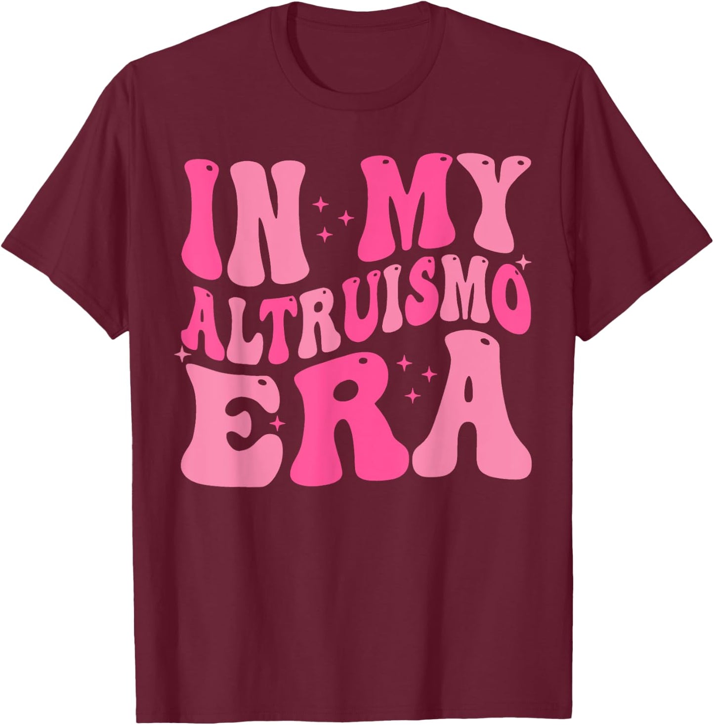 In My Altruismo Era Funny Outfit T-Shirt - T-Shirt | Maroon