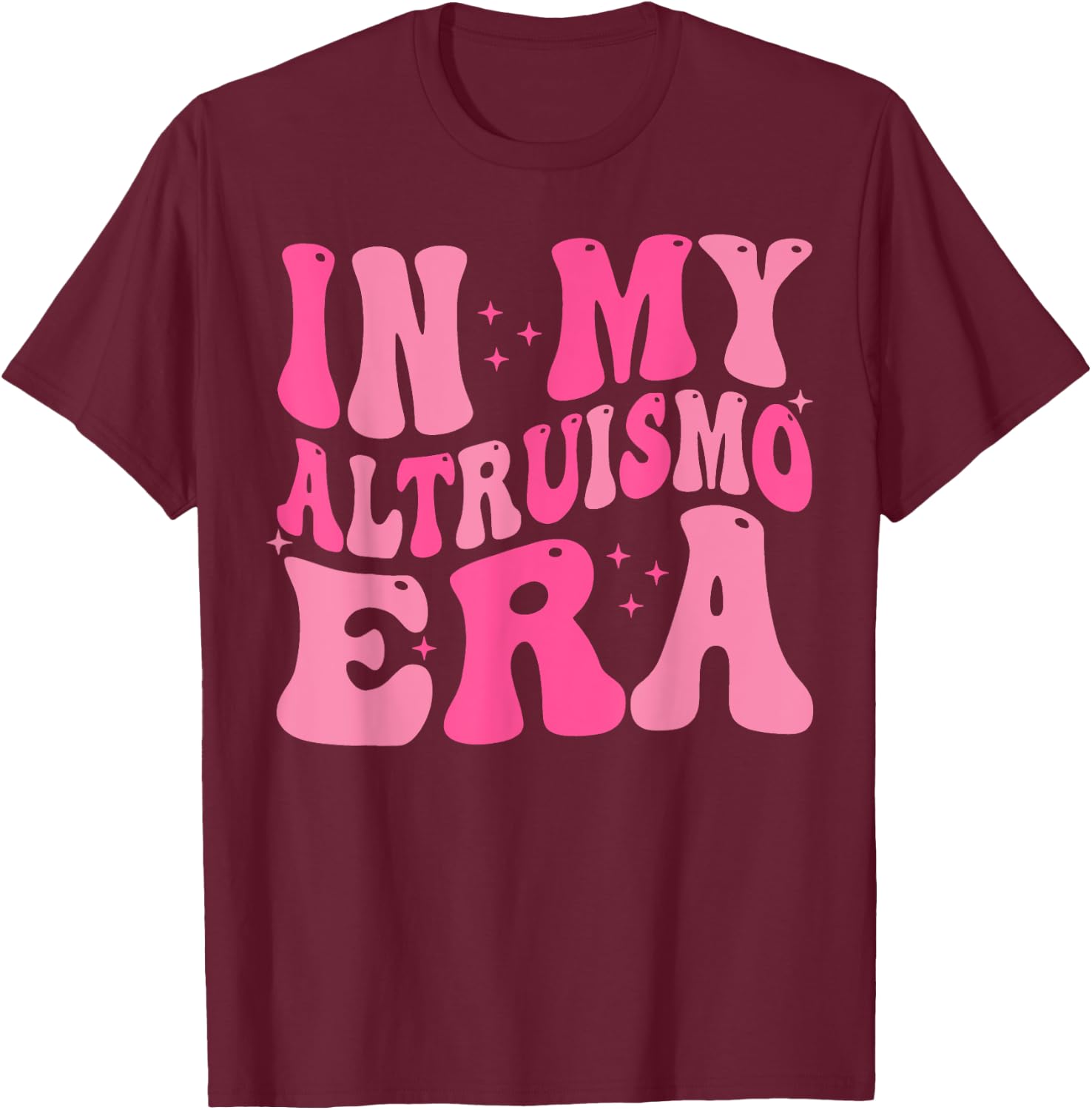 In My Altruismo Era Funny Outfit T-Shirt - T-Shirt | Maroon