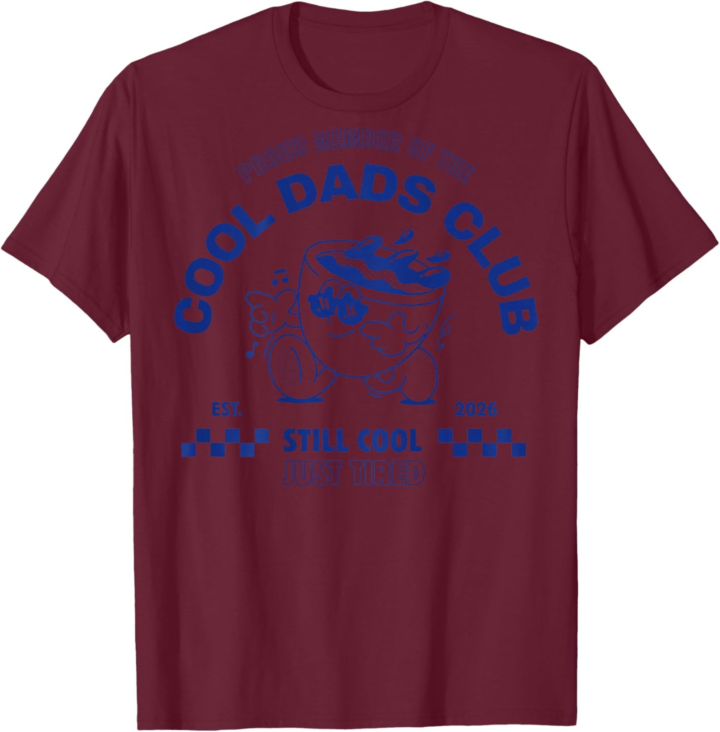 Stolzes Mitglied des Cool Dad Club 2026 Still Cool Just Tired T-Shirt - T-Shirt | Maroon