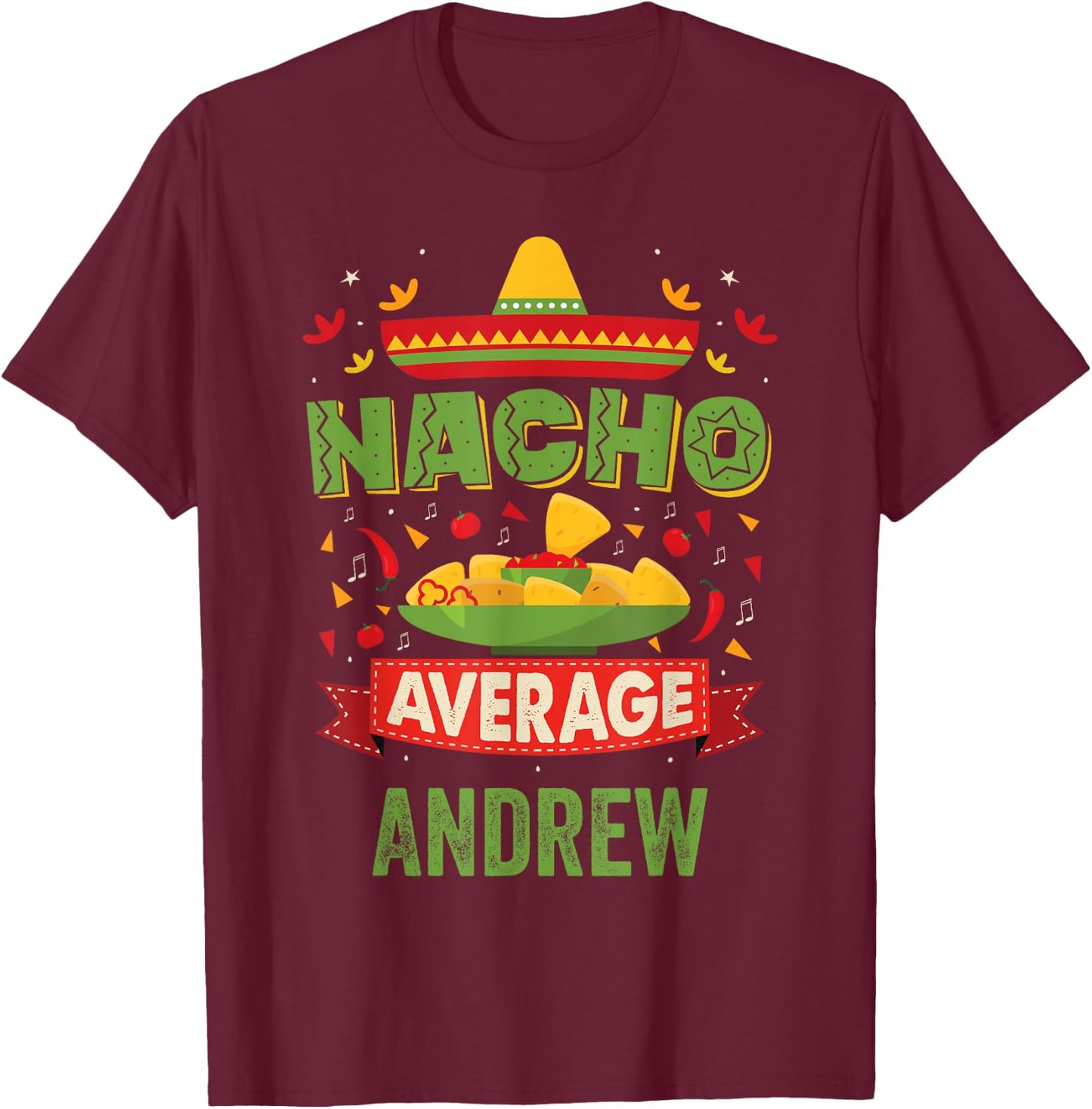 Nacho Average Andrew Funny Personalized Name Birthday Gift T-Shirt - T-Shirt | Maroon