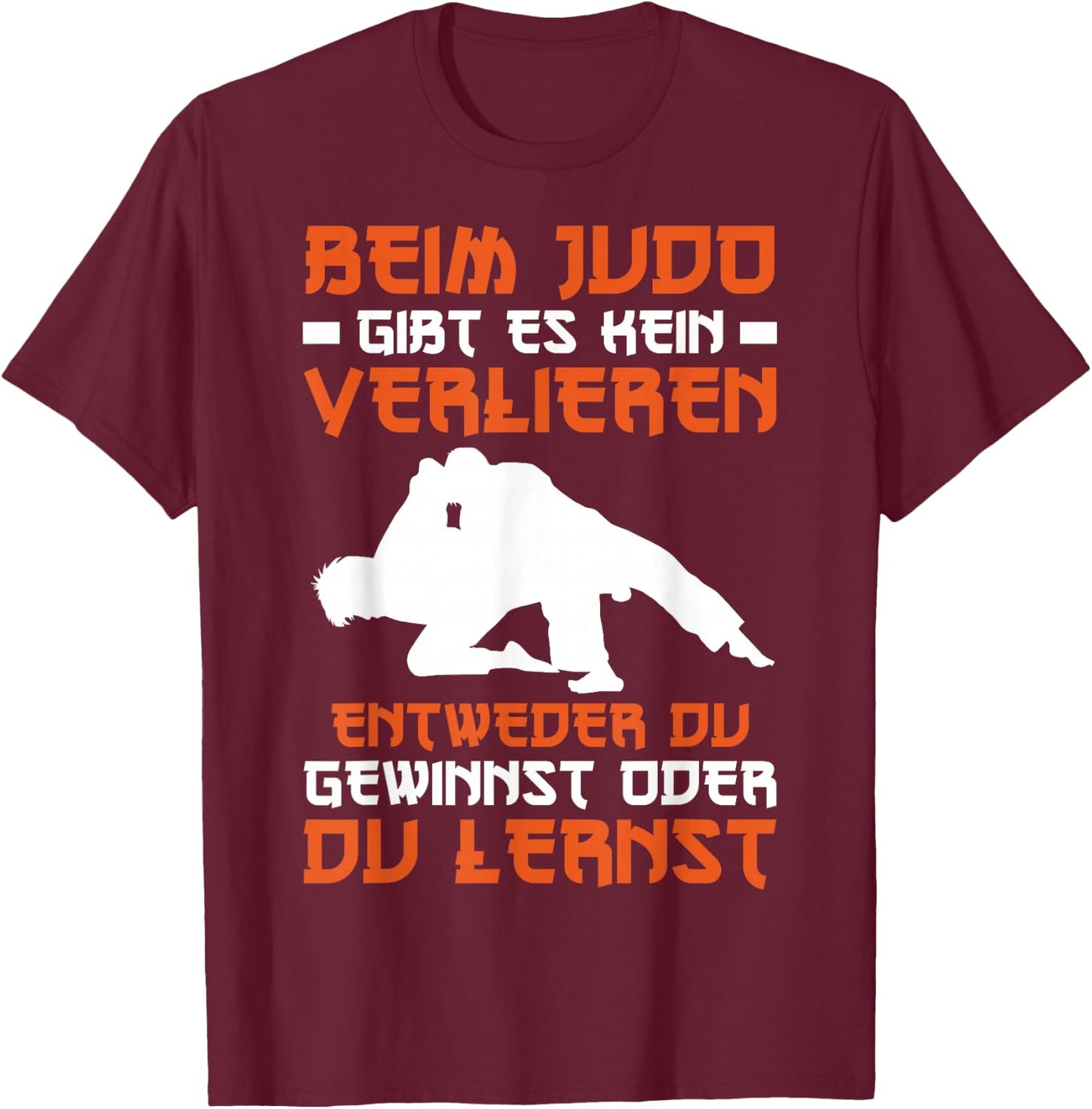 Judo Entweder Du Gewinnst Oder Du Lernst Sport , black T-Shirt - T-Shirt | Maroon