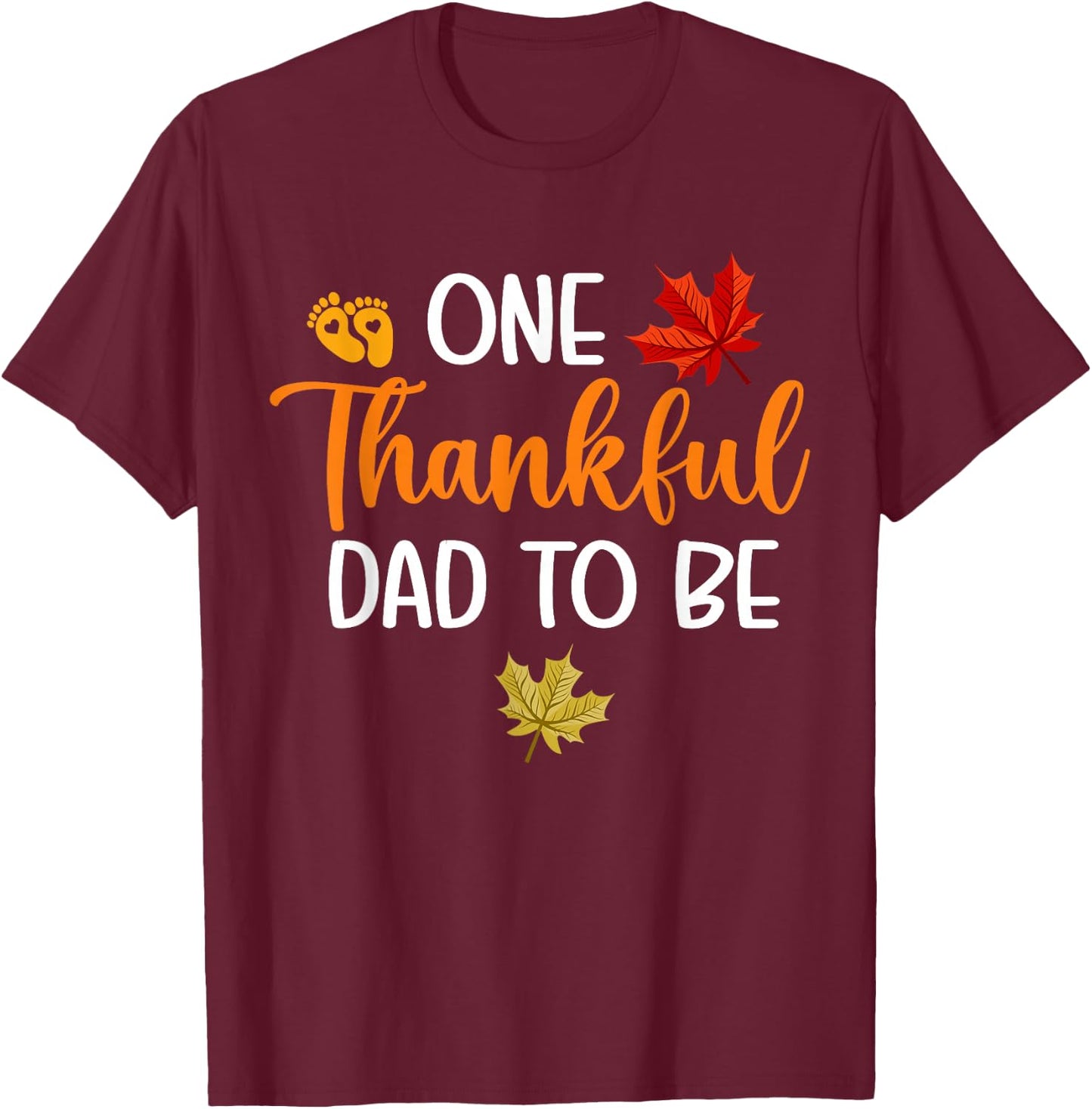 One Thankful Dad To Be Thanksgiving Pregnancy Announcement T-Shirt - T-Shirt | Maroon