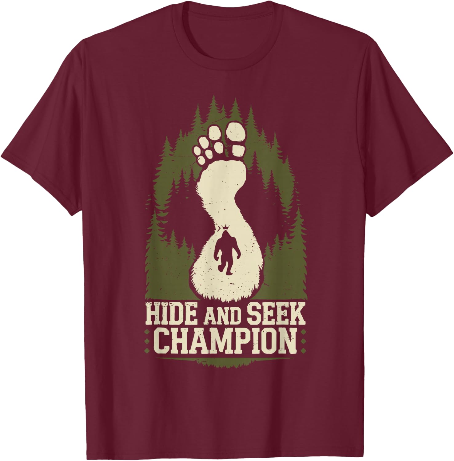 Bigfoot Hide Seek World Champion Believer Daddy Mama Squatch T-Shirt - T-Shirt | Maroon
