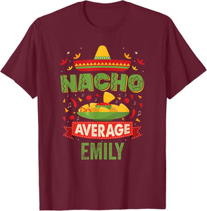 Nacho Average Emily Funny Personalized Name Birthday Gift T-Shirt - T-Shirt | Maroon