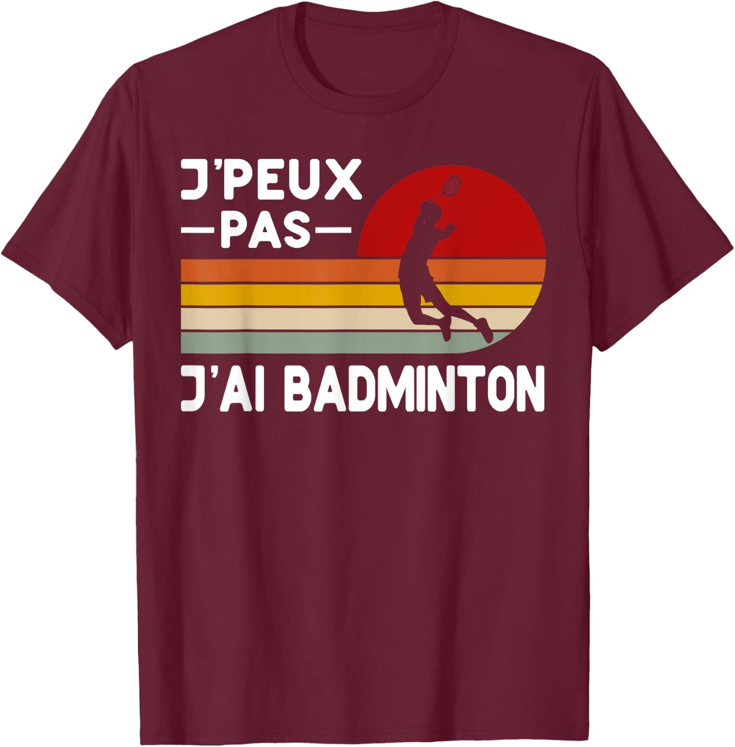 Je Peux Pas J'ai Badminton Funny Badminton Coach Badiste , Black, S T-Shirt - T-Shirt | Maroon