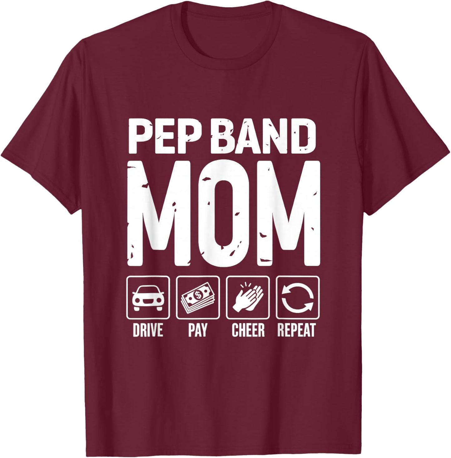 Pep Band Mom Drive Pay Cheer Mom Of A Pep Band Performer T-Shirt - T-Shirt | Maroon