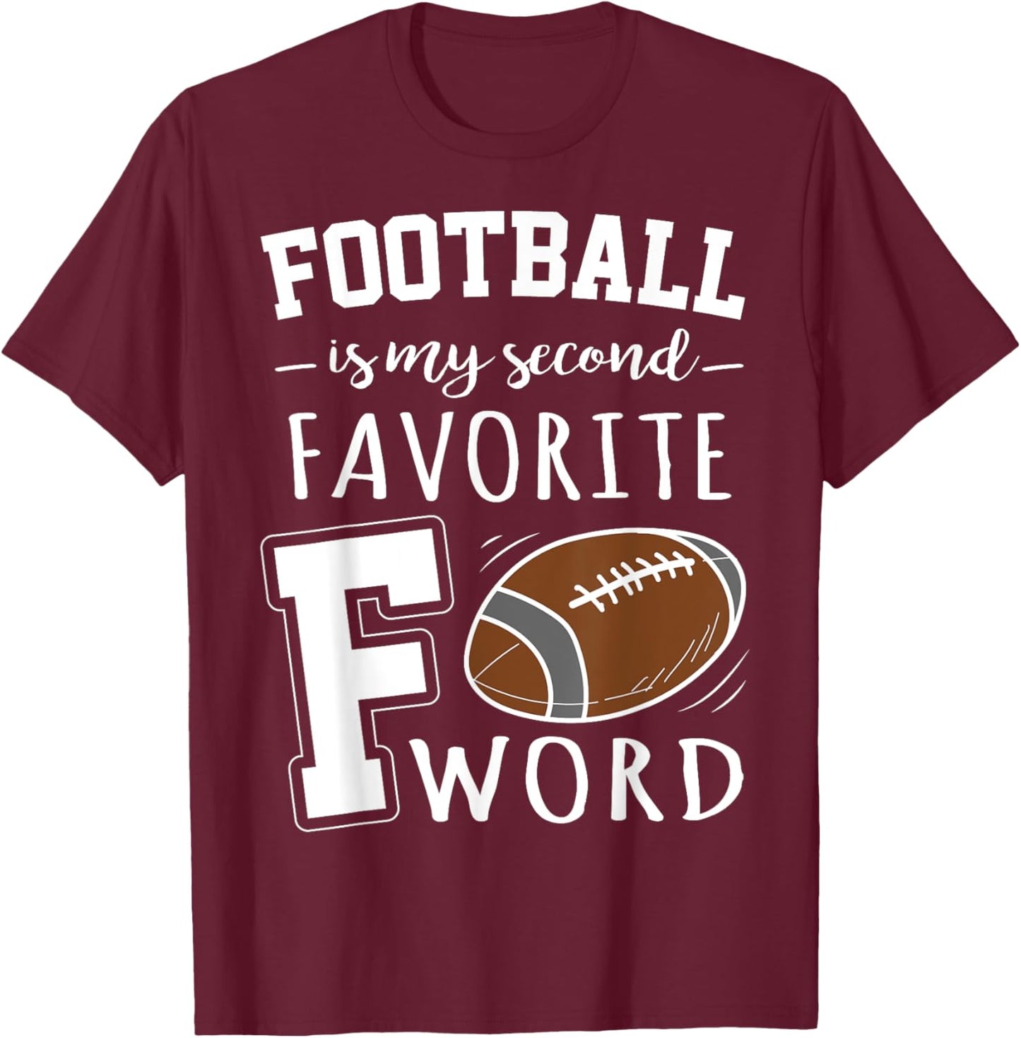 Football Is My Second Favorite F Word T-Shirt - T-Shirt | Maroon