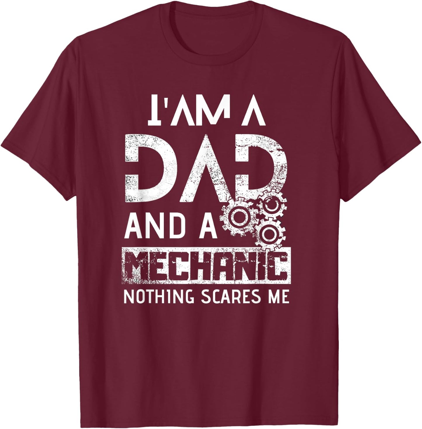 Funny Mechanic Dad Shirt, I'm a Dad and a Mechanic T-Shirt - T-Shirt | Maroon