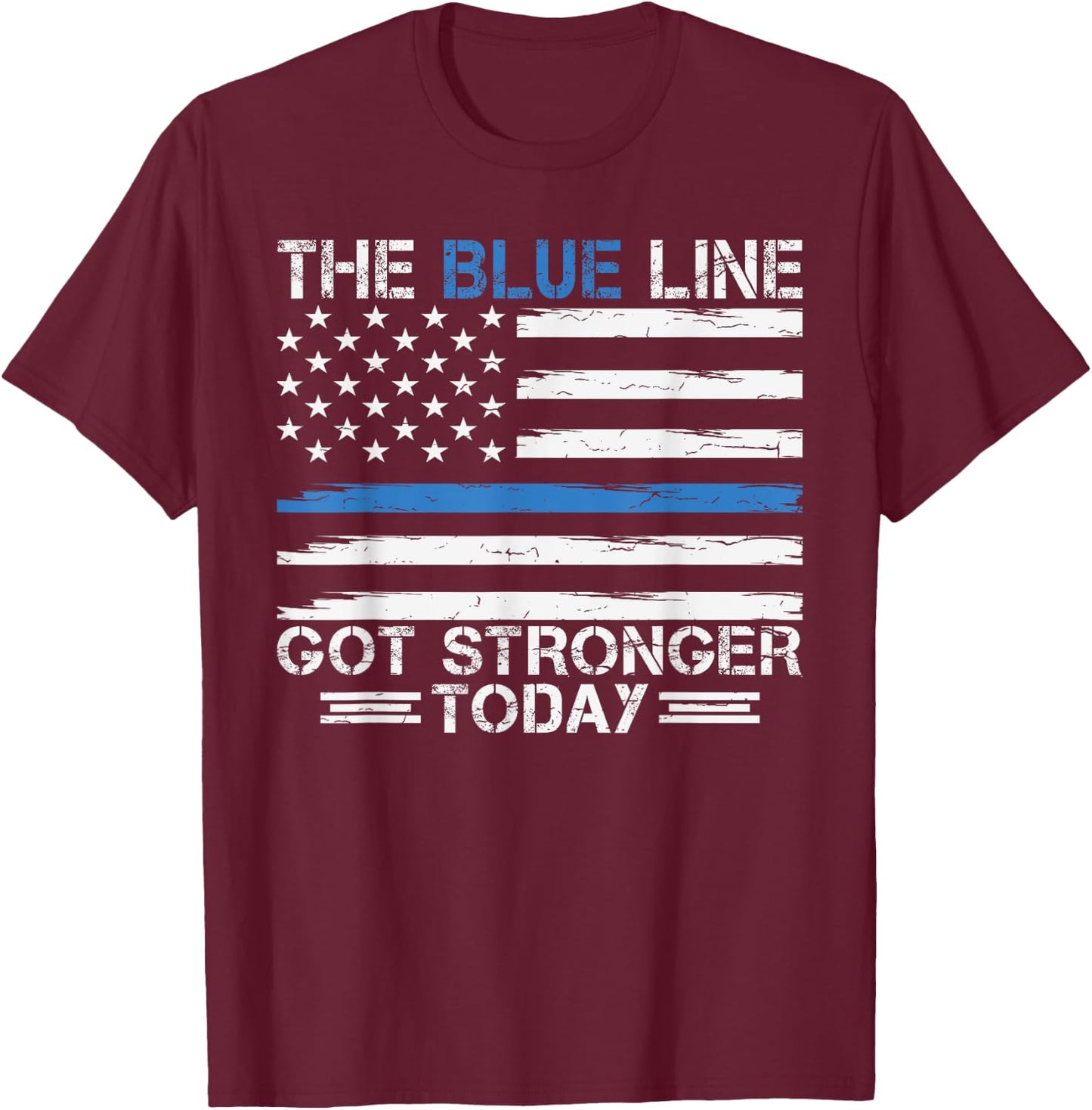 The Blue Line Got Stronger Today Police T-Shirt - T-Shirt | Maroon
