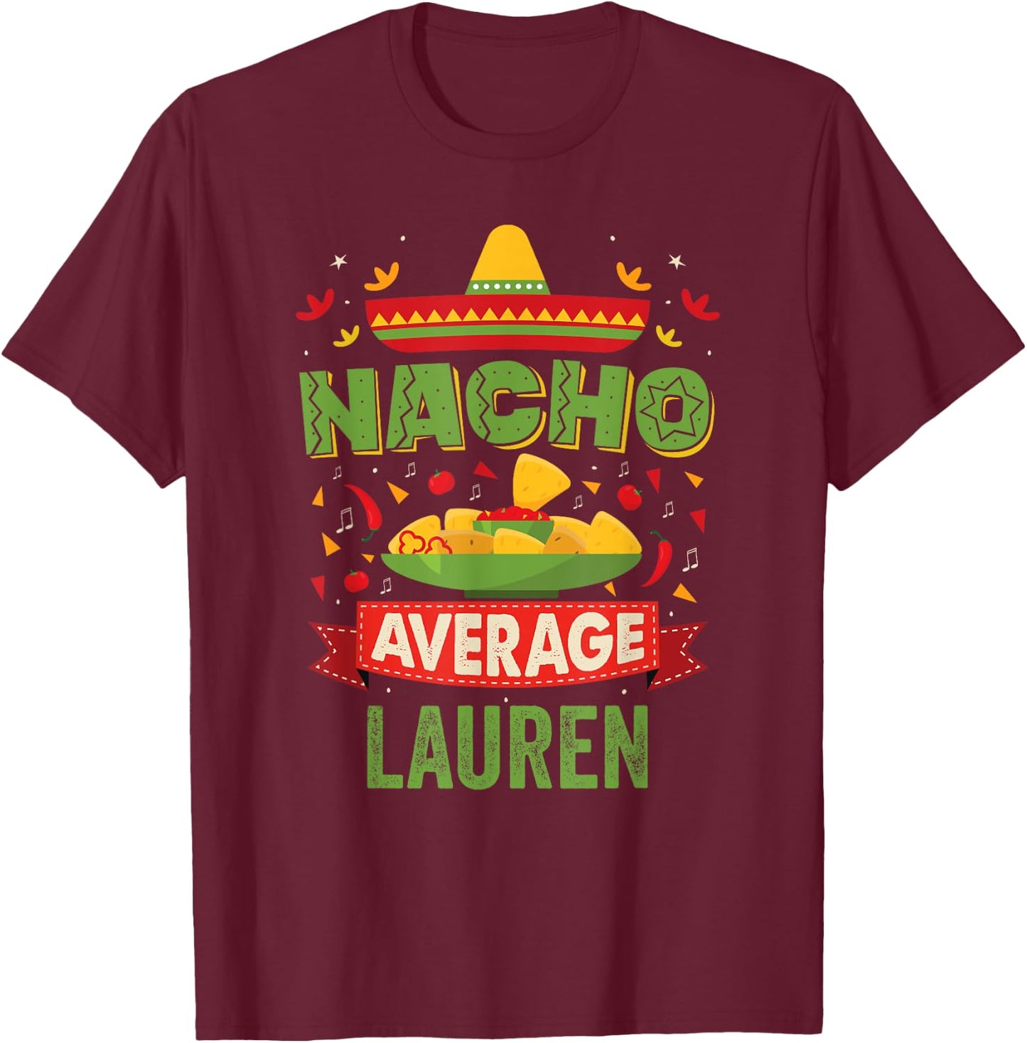 Nacho Average Lauren Funny Personalized Name Birthday Gift T-Shirt - T-Shirt | Maroon