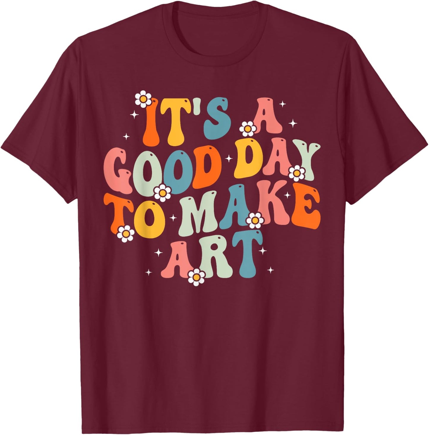 It's A Good Day To Make Some Art Artist Art Teacher Groovy Women Kids T-Shirt - T-Shirt | Maroon