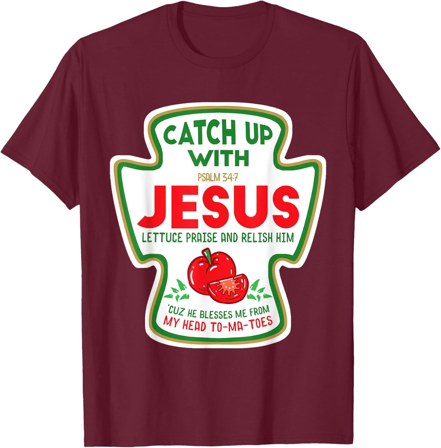 Christian Catch Up With Jesus Funny Catchup Tomato Ketchup T-Shirt - T-Shirt | Maroon