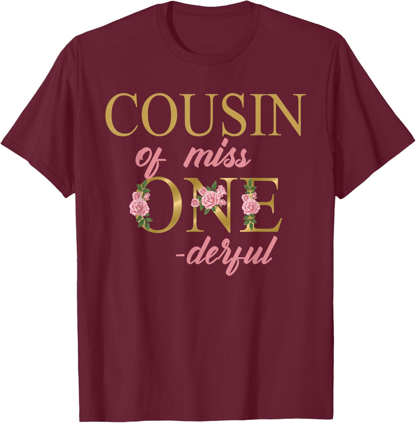 Cousin of Miss Onederful 1st Birthday First One-Derful T-Shirt - T-Shirt | Maroon
