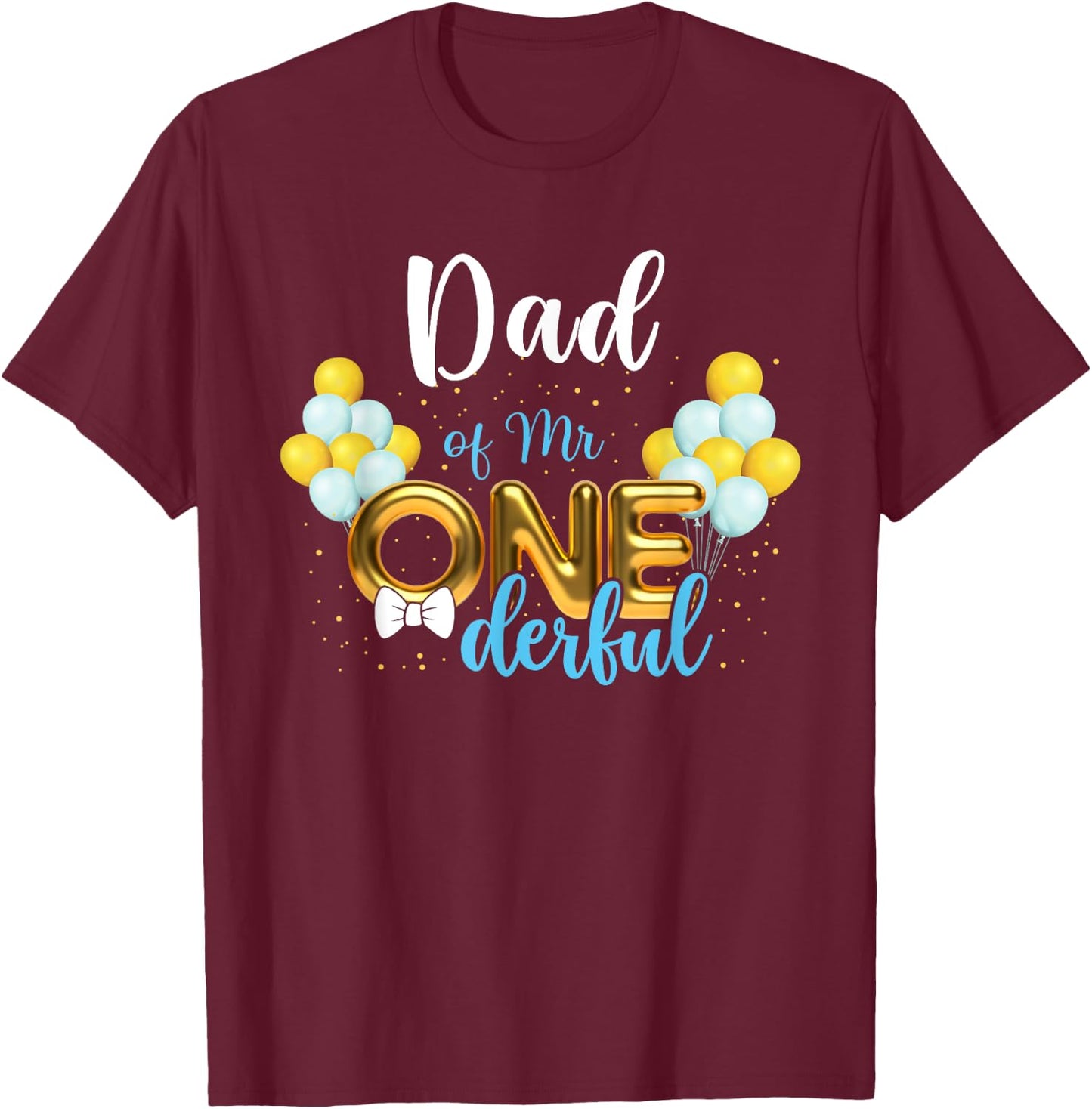 Dad of Mr Onederful 1st Birthday First One-Derful T-Shirt - T-Shirt | Maroon