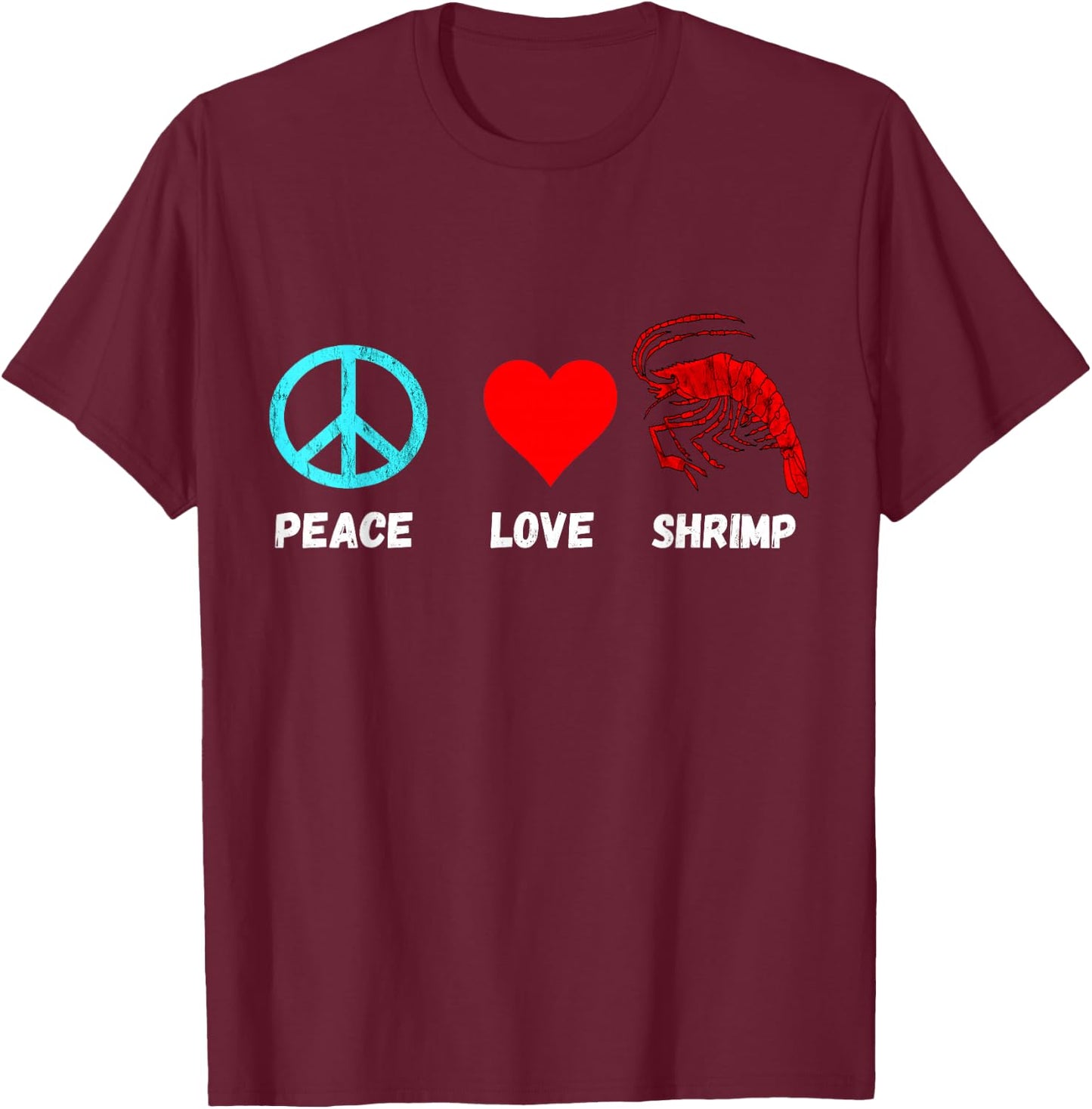 Shrimp Shellfish Shrimping Seafood Peace Love Shrimp Boil T-Shirt - T-Shirt | Maroon