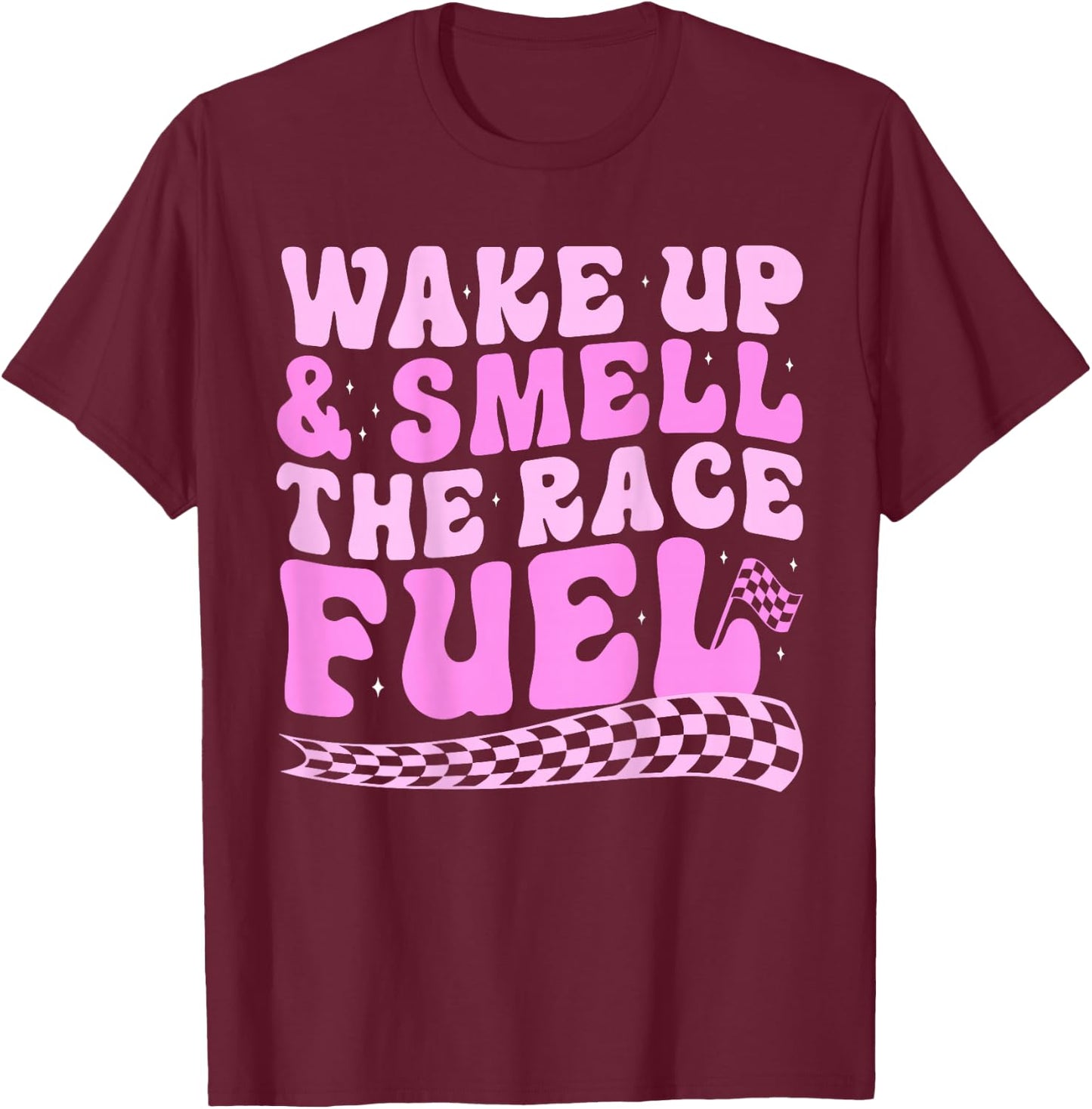 Wake up and smell the race fuel (on back) T-Shirt - T-Shirt | Maroon