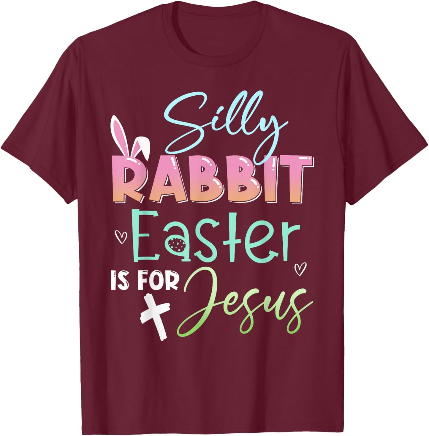 Silly Rabbit Easter Is For Jesus Christians Bunny Easter Day T-Shirt - T-Shirt | Maroon